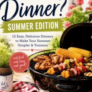 What's For Dinner - Summer Edition